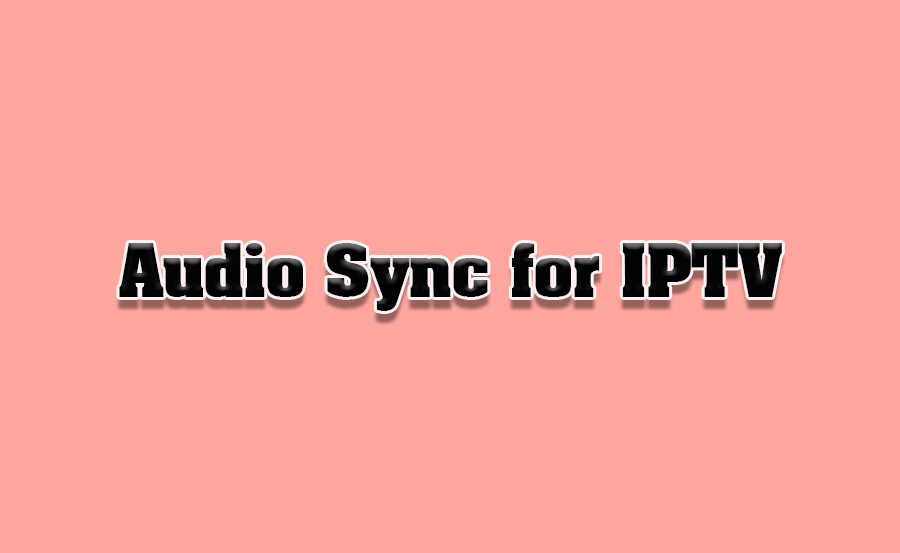 How to Adjust Audio Sync for IPTV on Philips TVs